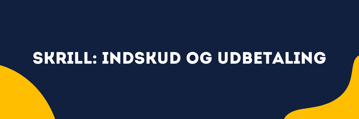 Skrill: indskud og udbetaling